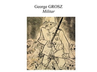 George GROSZ Militar 