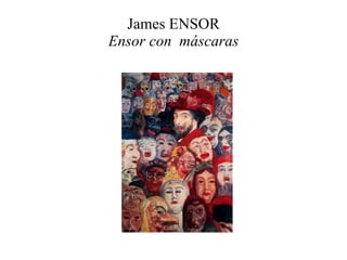 James ENSOR Ensor con  máscaras 
