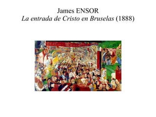 James ENSOR La entrada de Cristo en Bruselas  (1888) 
