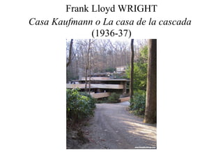 Frank Lloyd WRIGHT Casa Kaufmann o   La casa de la cascada   (1936-37) 