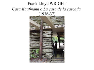 Frank Lloyd WRIGHT Casa Kaufmann o   La casa de la cascada   (1936-37) 