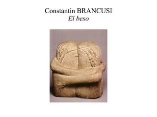 Constantin BRANCUSI El beso 