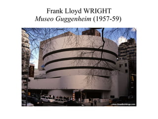 Frank Lloyd WRIGHT Museo Guggenheim  (1957-59)  