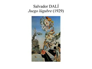 Salvador DALÍ Juego lúgubre  (1929) 