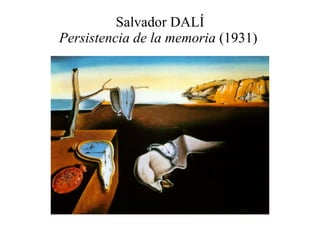 Salvador DALÍ Persistencia de la memoria  (1931)  