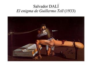 Salvador DALÍ El enigma de Guillermo Tell  (1933) 