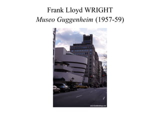 Frank Lloyd WRIGHT Museo Guggenheim   (1957-59) 