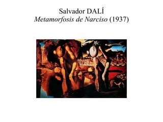 Salvador DALÍ Metamorfosis de Narciso  (1937) 