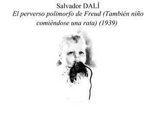 Salvador DALÍ El perverso polimorfo de Freud (También niño comiéndose una rata) (1939)   