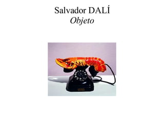 Salvador DALÍ Objeto 