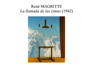 René MAGRITTE La llamada de las cimas  (1942) 