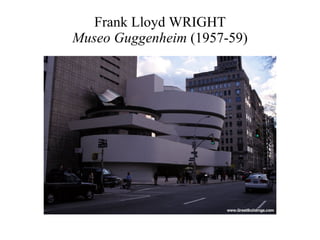 Frank Lloyd WRIGHT Museo Guggenheim  (1957-59) 