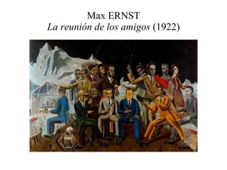 Max ERNST La reunión de los amigos  (1922) 