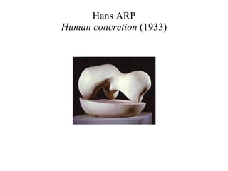 Hans ARP Human concretion  (1933) 
