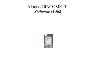 Alberto GIACOMETTI  Stehende  (1962) 