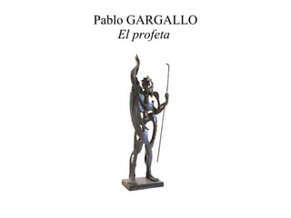 Pablo GARGALLO El profeta   