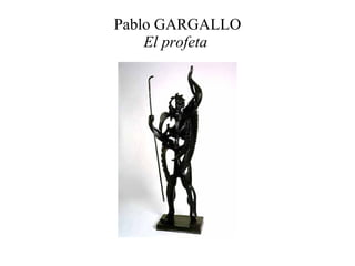 Pablo GARGALLO El profeta   