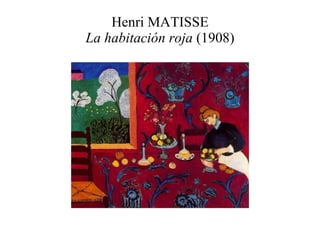 Henri MATISSE La habitación roja  (1908) 