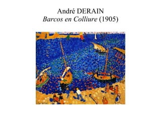 André DERAIN Barcos en Colliure  (1905) 