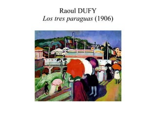 Raoul DUFY Los tres paraguas  (1906) 