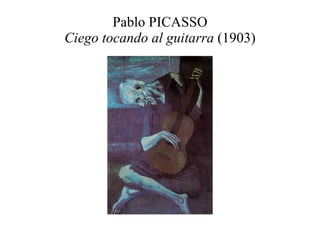 Pablo PICASSO Ciego tocando al guitarra  (1903) 