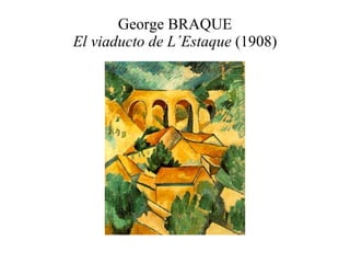 George BRAQUE El viaducto de L´Estaque  (1908) 