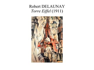 Robert DELAUNAY Torre Eiffel  (1911) 