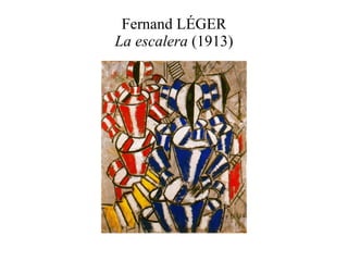 Fernand LÉGER La escalera  (1913) 