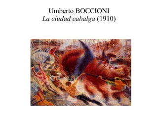 Umberto BOCCIONI La ciudad cabalga  (1910) 