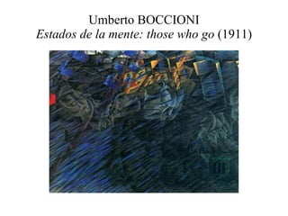 Umberto BOCCIONI Estados de la mente: those who go  (1911) 