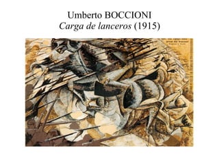 Umberto BOCCIONI Carga de lanceros  (1915) 