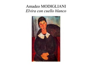 Amadeo MODIGLIANI Elvira con cuello blanco 