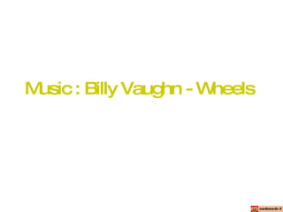 Music : Billy Vaughn - Wheels