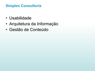 Simples Consultoria Usabilidade Arquitetura da Informação Gestão de Conteúdo 