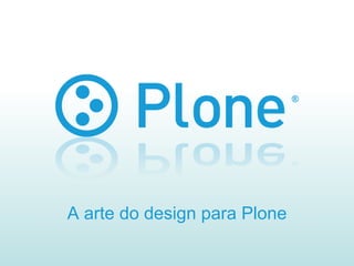 A arte do design para Plone 