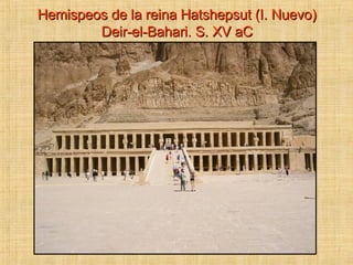 Hemispeos de la reina Hatshepsut (I. Nuevo) Deir-el-Bahari. S. XV aC