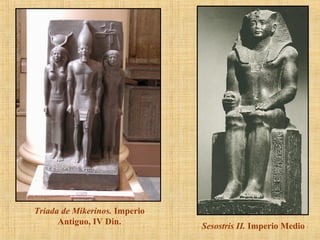 Triada de Mikerinos. Imperio Antiguo, IV Din. Sesostris II. Imperio Medio