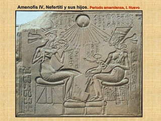 Amenofis IV, Nefertiti y sus hijos . Periodo amarniense, I. Nuevo