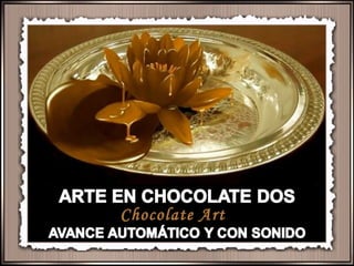 Chocolate Art
 