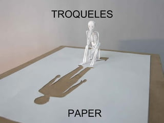 TROQUELES PAPER  