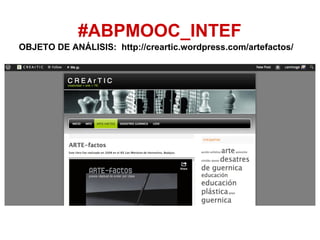 #ABPMOOC_INTEF
OBJETO DE ANÁLISIS: http://creartic.wordpress.com/artefactos/
 
