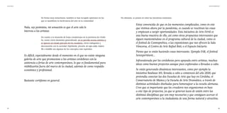31
Arte Fertil Informe ENE2021
32
No obstante, se ponen en valor las iniciativas existentes.
Estoy convencida de que en los momentos complicados, como en este
que vivimos ahora por la pandemia, es cuando se reactivan las cosas
y empiezan a surgir oportunidades. Esta iniciativa de Arte Fértil es
una buena muestra de ello, así como otras propuestas interesantes que
siguen manteniéndose en el programa cultural de la ciudad, como es
el festival de Cosmopoética, o las exposiciones que nos ofrecen la Sala
Vimcorsa, el Centro de Arte Rafael Botí, o el Espacio Iniciarte.
Pienso que se están haciendo cosas interesante. Ejemplo FAR, el festival
Sensxperiment...
Infravalorada por lxs cordobesxs pero apoyada entre artistas, muchas
ideas como buenos proyectos aunque poco exploradas o llevadas a cabo.
Se están generando dinámicas interesantes, como por ejemplo la
iniciativa Bauhaus 101, llevada a cabo a comienzos del año 2020, que
pretendía conectar las dos Escuelas de Arte que hay en Córdoba, el
Conservatorio de Música y la Escuela de Arte Dramático, a través de
distintas actividades diseñadas para homenajear a la escuela alemana.
Creo que es importante que los creadores nos organicemos en base
a este tipo de proyectos, ya que se generan lazos de unión entre las
distintas disciplinas que son muy necesarios y que consiguen acercar el
arte contemporáneo a la ciudadanía de una forma natural y atractiva.
De forma muy minoritaria, también se han recogido opiniones en las
que se manifiesta la irrelevancia del arte en la comunidad
En cuanto a la situación de los/as creadores/as en la provincia de Córdo-
ba, existe cierto desánimo generalizado, no se percibe escena artística y
se aprecia un estado precario de los creadores, cierta endogamia y
desconexión con la sociedad. Deprimente, precario, de capa caída, mejora-
ble e invisible son algunos de los conceptos más repetidos.
Nula, soy pesimista, mi sensación es que el arte solo le
interesa a los artistas.
Es difícil, especialmente desde el momento en el que no existe ninguna
galería de arte que promocione a los artistas cordobeses con la
asistencia a ferias de arte contemporáneo, lo que es fundamental para
visibilizarlos fuera del marco de la ciudad, además de como respaldo
económico y profesional.
Bastante cortijismo en general.
 