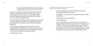 35
Arte Fertil Informe ENE2021
36
Se reivindica la transversalidad en el arte y el acceso general de la
población a través de programas de educación.
Acciones y performances en el centro. Publicidad, promoción y
financiación de los artistas emergentes.
Desmitificar el arte y dar más voz a la capacidad creadora de todas
las personas.
Laboratorios de arte para adolescentes.
Arte multidisciplinar.
Sí, hacer más partícipe a la gente de lo que es el arte, sobre todo
desde los colegios, facilitar el acceso a personas no interesadas, quizá
“banalizar” un poco el arte para hacerlo más cercano. Si tenemos
que explicar el “arte” estamos perdiendo al gran público. Yo creo que
puede convivir el ARTE y el arte, pero eso significaría bajarse un poco
del pedestal en el que puede que estén colocados algunos artistas.
En cuanto a las propuestas expresadas por la ciudadanía, se vuelve a la
necesidad de creación de espacios de encuentro, reflexión, producción
y exposición. Difusión, unión e inversión son las palabras más repetidas.
Creo que en la ciudad de Córdoba se debería facilitar la actividad
expositiva a los artistas (sean cordobeses o no), ya que aunque
no existe galería de arte en sí misma, sí existen muchos espacios
alternativos disponibles (otro tipo de salas, espacios comerciales,
muros...), a los que es muy difícil acceder.
Creación de tejido. Descentralización de los núcleos de creación. Apoyo
a través del apoyo (ya no económico) sino simplemente de espacios
para residencias. Por otro lado es necesaria más acción desde las
plataformas.
La promoción de la autoorganización del colectivo a través de
programas públicos, iniciativas como esta, apoyo real a la creación
contemporánea y la generación de un circuito de pequeños núcleos de
arte, la presencia de galerías o laboratorios artísticos.
Arte Fértil todos los años.
 