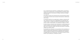 47
Arte Fertil Informe ENE2021
48
nar, y ha sido frecuente la llamada a un diálogo abierto y permanente.
Creemos que las instituciones, y la Fundación Botí en particular, deben
abordar la creación de mecanismos de diálogo estables que satisfagan
esta aspiración.
Este diálogo encuentra una situación de poca estructuración del colecti-
vo, que vería con buenos ojos una mayor estructuración y colaboración
entre artistas.
La actitud del colectivo, en su mayor parte, es abierta y constructiva de
cara a afrontar los nuevos retos. Independiente de las posiciones más
o menos críticas, es común una actitud de reconocimiento de todos los
actores, sociales e institucionales, y de voluntad de trabajar en común.
De todo el proceso extraemos otras conclusiones: en primer lugar que el
colectivo mantiene una concepción sustantiva de su actividad e identi-
dad, cree en el arte por sí mismo, más allá de otros efectos o instrumen-
talidades que pudiese aportar.
Sus demandas son coherentes con esa posición de cierta autonomía y se
centran en aspectos que forman parte de condiciones iniciales de desa-
rrollo: la existencia de espacios de encuentro/producción y exhibición,
un diálogo fluido con las instituciones, y una mayor inversión en herra-
mientas como residencias y certámenes creativos.
 