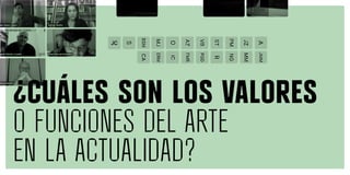 ¿Cuáles son los valores
o funciones del arte
en la actualidad?
 