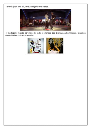 geral: uma rua, uma paisagem, uma cidade.
continuidade e o ritmo da narrativa.
 