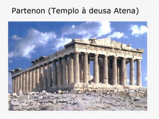 Partenon (Templo à deusa Atena)
 