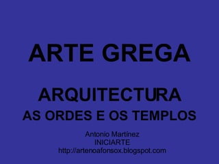 [object Object],[object Object],[object Object],Antonio Martínez INICIARTE http://artenoafonsox.blogspot.com 