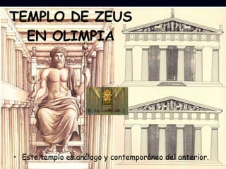 TEMPLO DE ZEUS EN OLIMPIA Este templo es análogo y contemporáneo del anterior. 