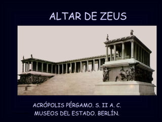 ALTAR DE ZEUS ACRÓPOLIS PÉRGAMO. S. II A. C. MUSEOS DEL ESTADO. BERLÍN. 